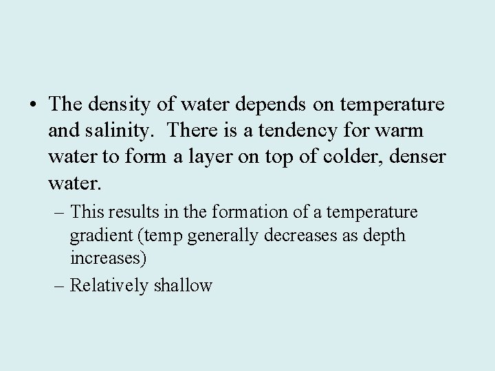  • The density of water depends on temperature and salinity. There is a