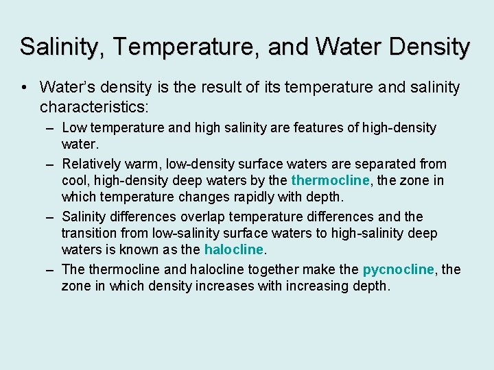 Salinity, Temperature, and Water Density • Water’s density is the result of its temperature