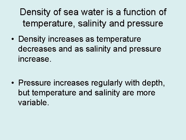 Density of sea water is a function of temperature, salinity and pressure • Density