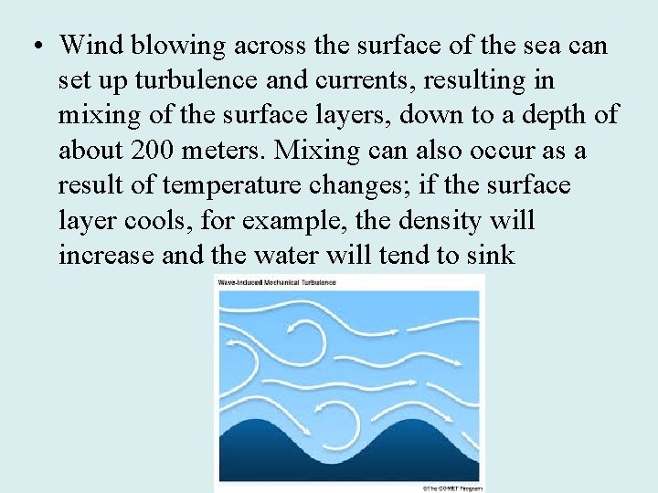  • Wind blowing across the surface of the sea can set up turbulence