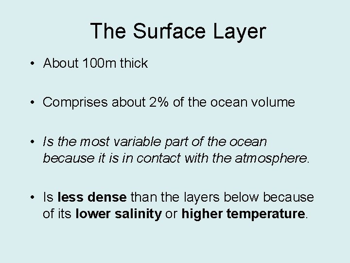 The Surface Layer • About 100 m thick • Comprises about 2% of the