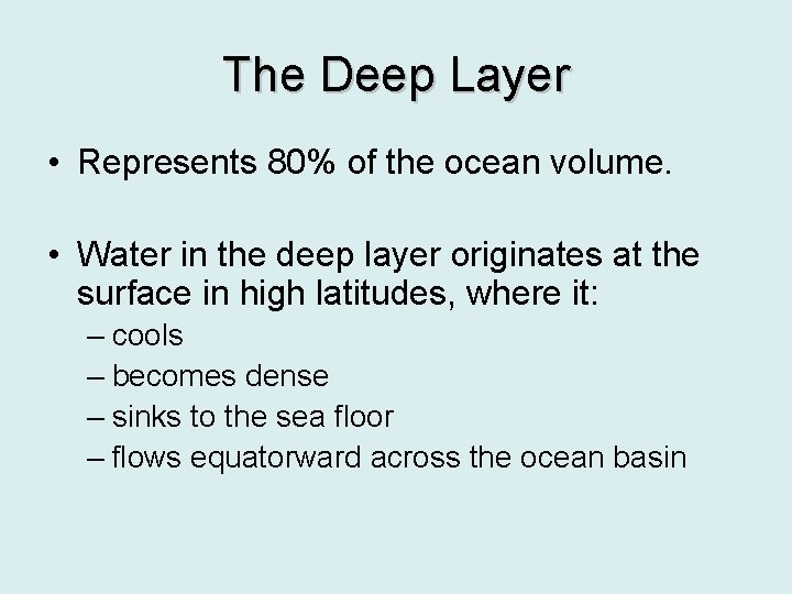 The Deep Layer • Represents 80% of the ocean volume. • Water in the