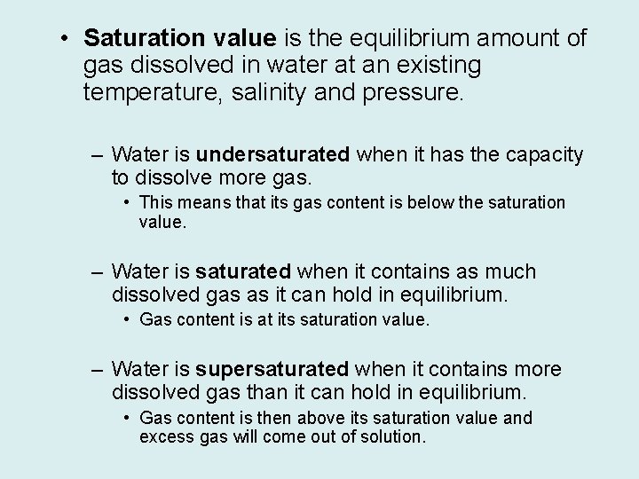  • Saturation value is the equilibrium amount of gas dissolved in water at