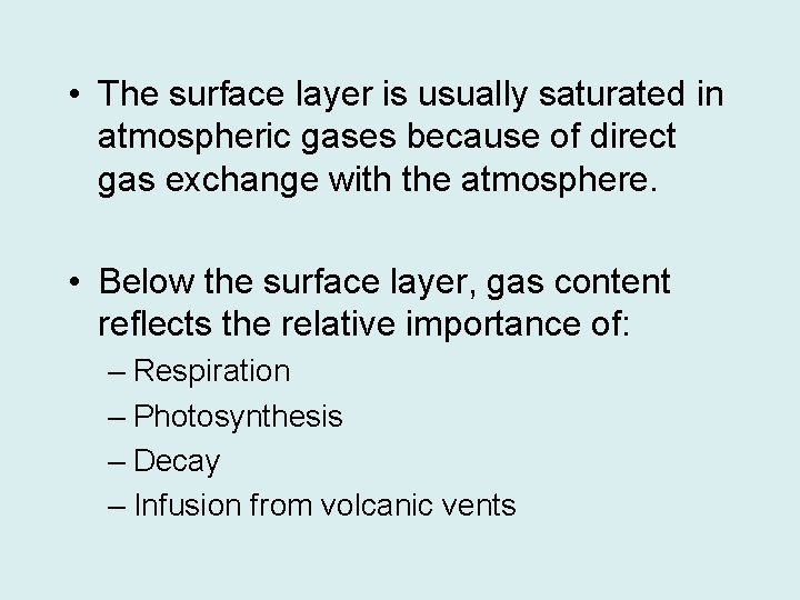  • The surface layer is usually saturated in atmospheric gases because of direct