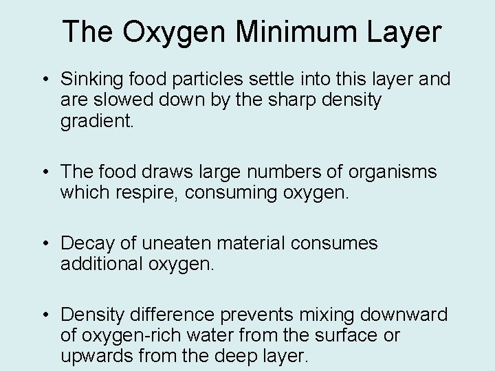 The Oxygen Minimum Layer • Sinking food particles settle into this layer and are