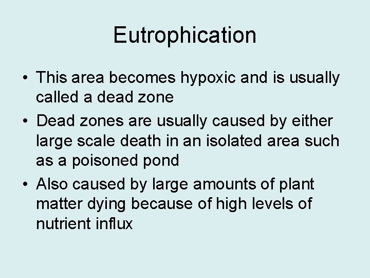 Eutrophication • This area becomes hypoxic and is usually called a dead zone •