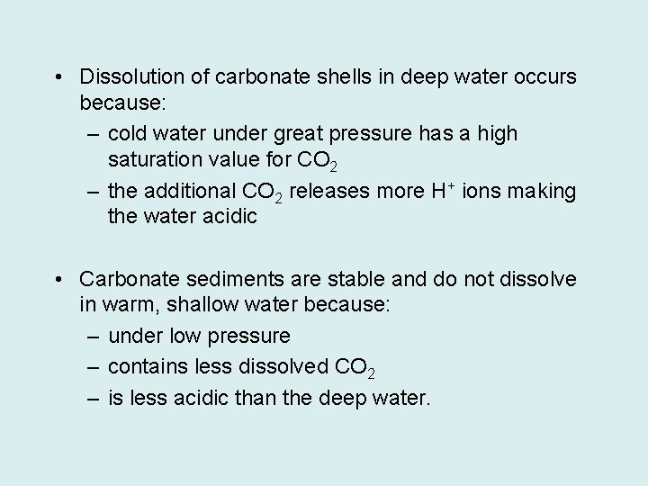  • Dissolution of carbonate shells in deep water occurs because: – cold water