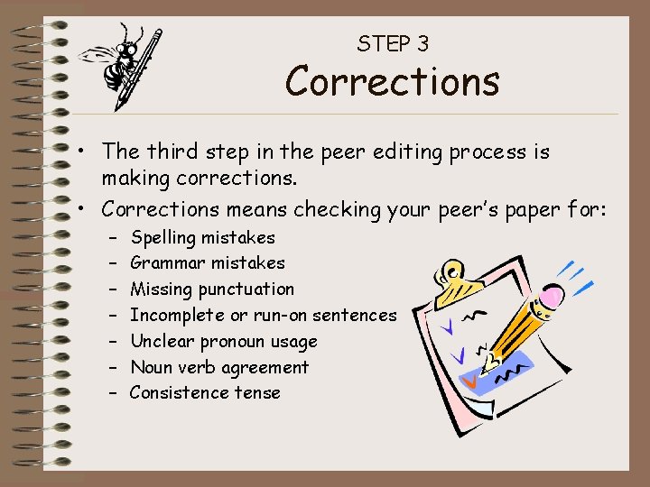 STEP 3 Corrections • The third step in the peer editing process is making