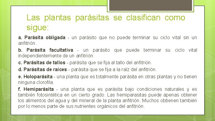 Las plantas parásitas se clasifican como sigue: a. Parásita obligada - un parásito que Las plantas parásitas se clasifican como sigue: a. Parásita obligada - un parásito que