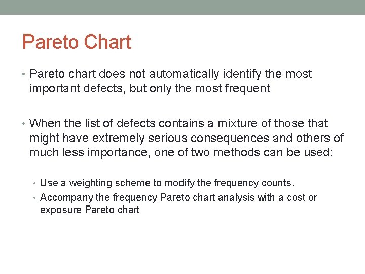 Pareto Chart • Pareto chart does not automatically identify the most important defects, but