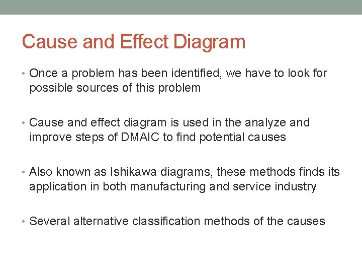 Cause and Effect Diagram • Once a problem has been identified, we have to