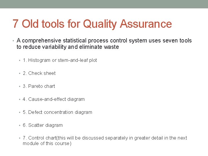 7 Old tools for Quality Assurance • A comprehensive statistical process control system uses