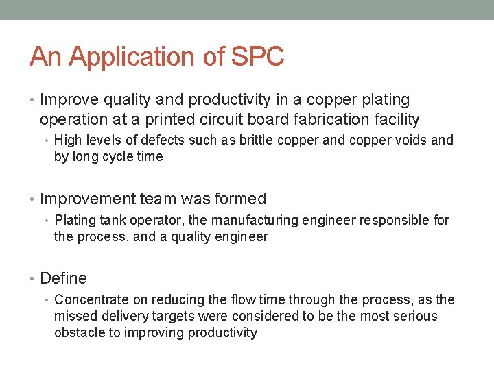 An Application of SPC • Improve quality and productivity in a copper plating operation