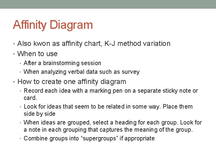 Affinity Diagram • Also kwon as affinity chart, K-J method variation • When to
