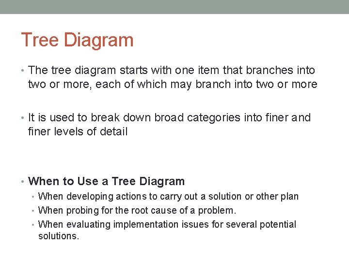 Tree Diagram • The tree diagram starts with one item that branches into two