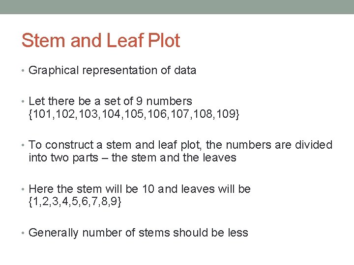 Stem and Leaf Plot • Graphical representation of data • Let there be a