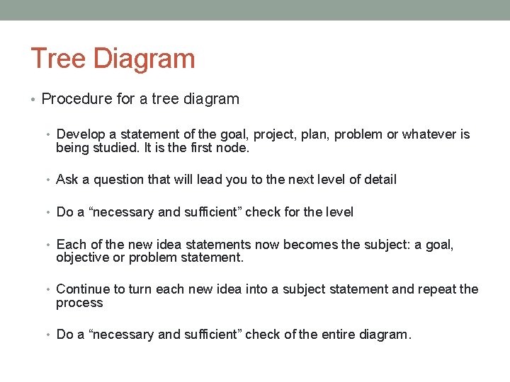 Tree Diagram • Procedure for a tree diagram • Develop a statement of the