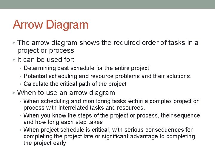 Arrow Diagram • The arrow diagram shows the required order of tasks in a