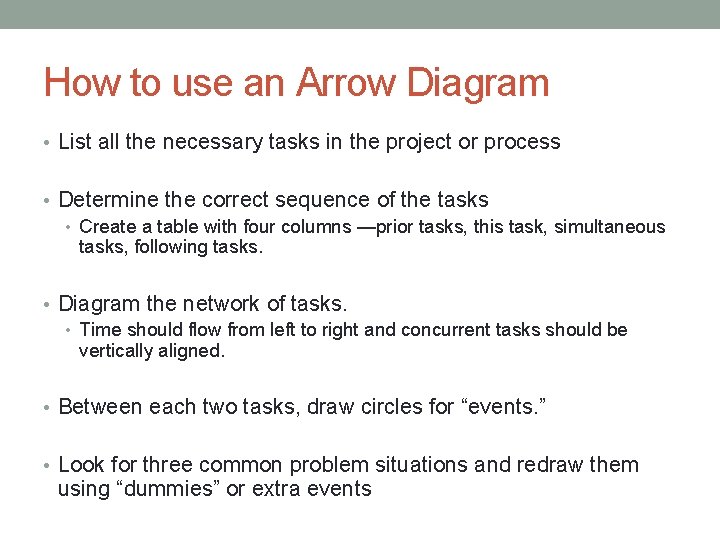 How to use an Arrow Diagram • List all the necessary tasks in the