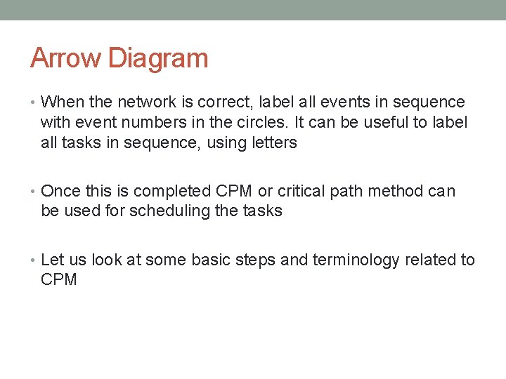 Arrow Diagram • When the network is correct, label all events in sequence with