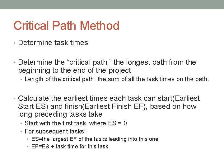 Critical Path Method • Determine task times • Determine the “critical path, ” the
