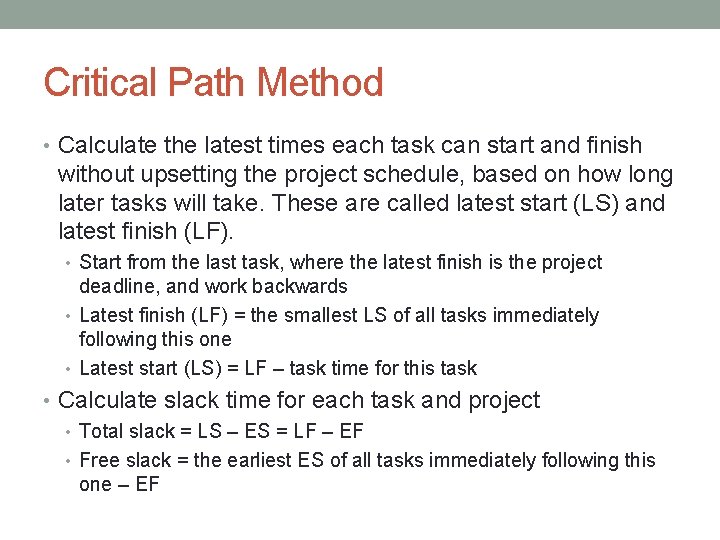 Critical Path Method • Calculate the latest times each task can start and finish