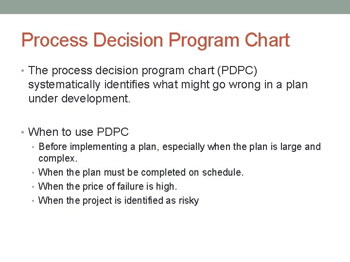 Process Decision Program Chart • The process decision program chart (PDPC) systematically identifies what