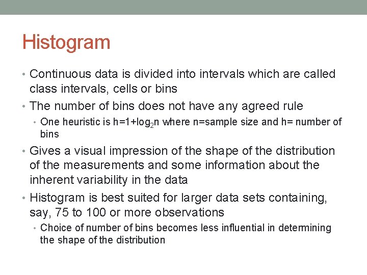 Histogram • Continuous data is divided into intervals which are called class intervals, cells