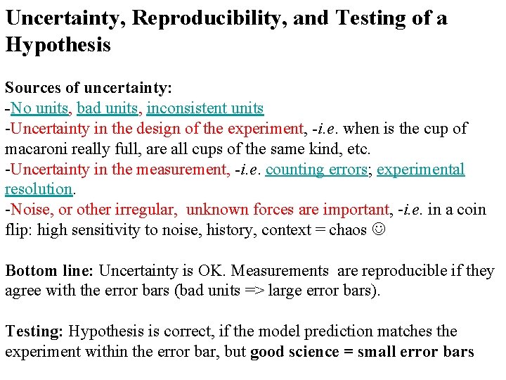 Uncertainty, Reproducibility, and Testing of a Hypothesis Sources of uncertainty: -No units, bad units,