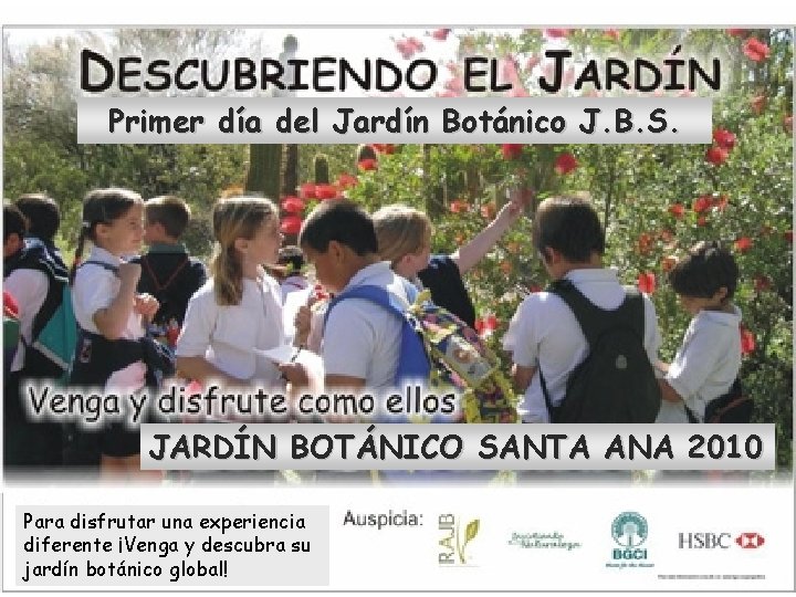 Primer día del Jardín Botánico J. B. S. JARDÍN BOTÁNICO SANTA ANA 2010 Para