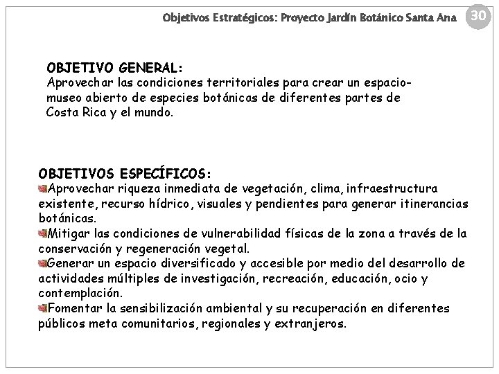 Objetivos Estratégicos: Proyecto Jardín Botánico Santa Ana OBJETIVO GENERAL: Aprovechar las condiciones territoriales para