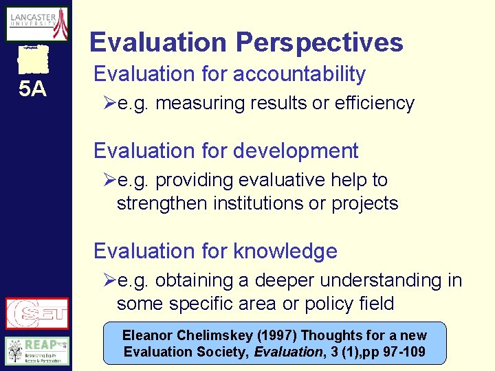 Evaluation Perspectives 5 A Evaluation for accountability Øe. g. measuring results or efficiency Evaluation