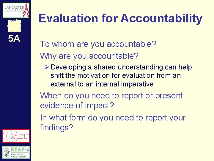 Evaluation for Accountability 5 A To whom are you accountable? Why are you accountable?