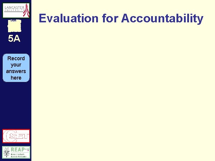 Evaluation for Accountability 5 A Record your answers here 