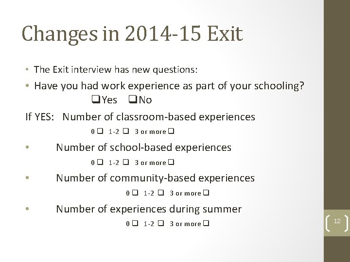 Changes in 2014 -15 Exit • The Exit interview has new questions: • Have