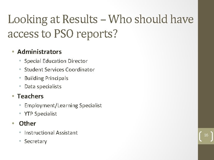 Looking at Results – Who should have access to PSO reports? • Administrators •