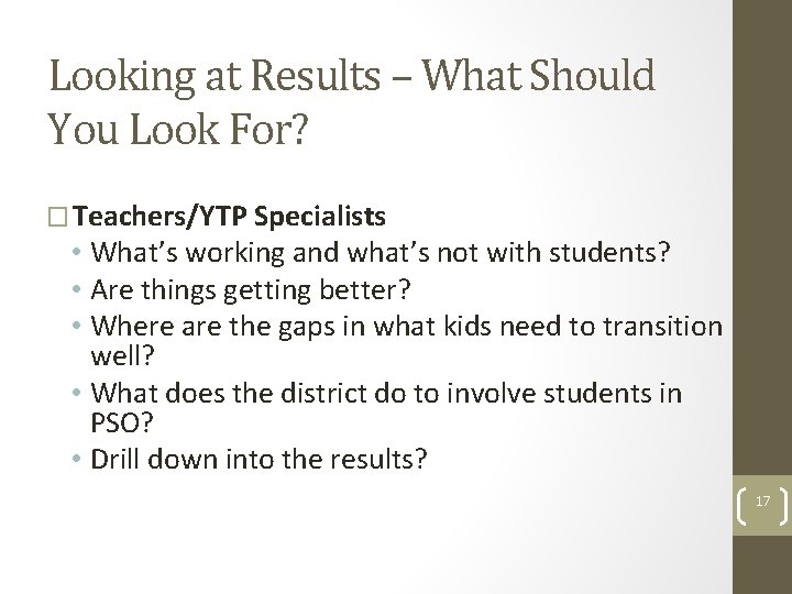 Looking at Results – What Should You Look For? � Teachers/YTP Specialists • What’s