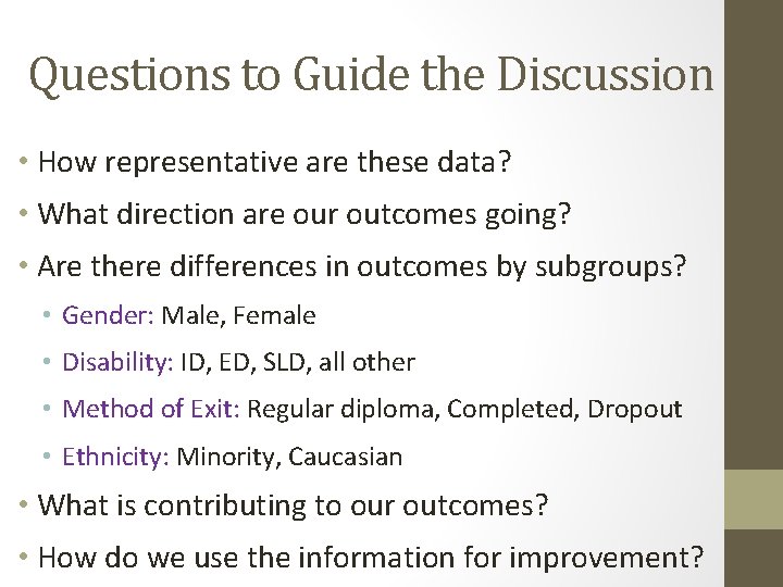 Questions to Guide the Discussion • How representative are these data? • What direction