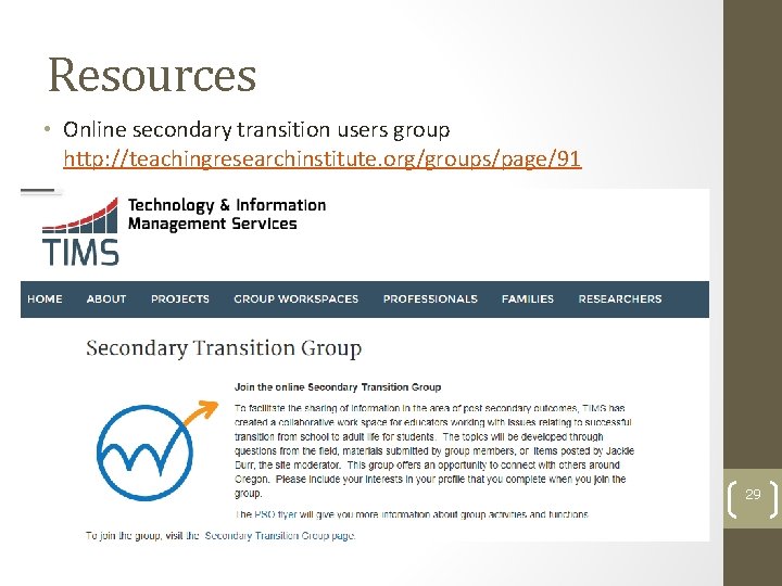 Resources • Online secondary transition users group http: //teachingresearchinstitute. org/groups/page/91 29 