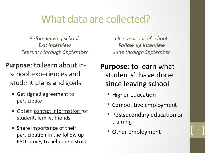 What data are collected? Before leaving school: Exit interview February through September Purpose: to