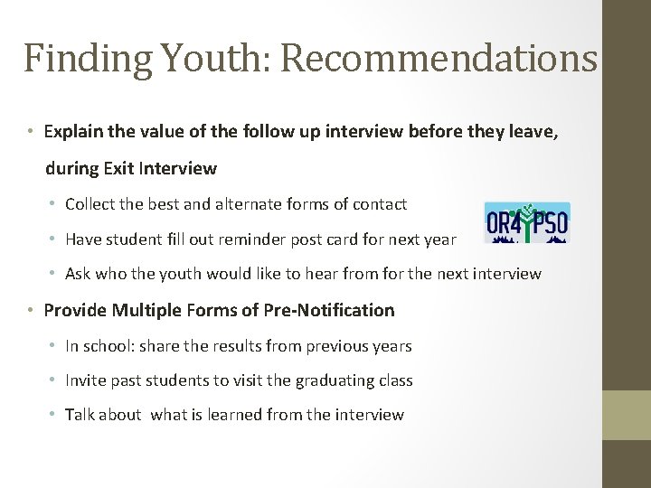 Finding Youth: Recommendations • Explain the value of the follow up interview before they
