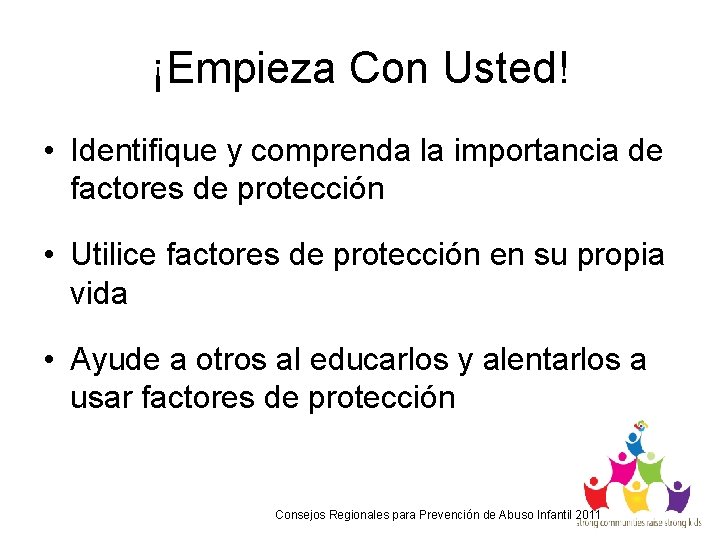 ¡Empieza Con Usted! • Identifique y comprenda la importancia de factores de protección •