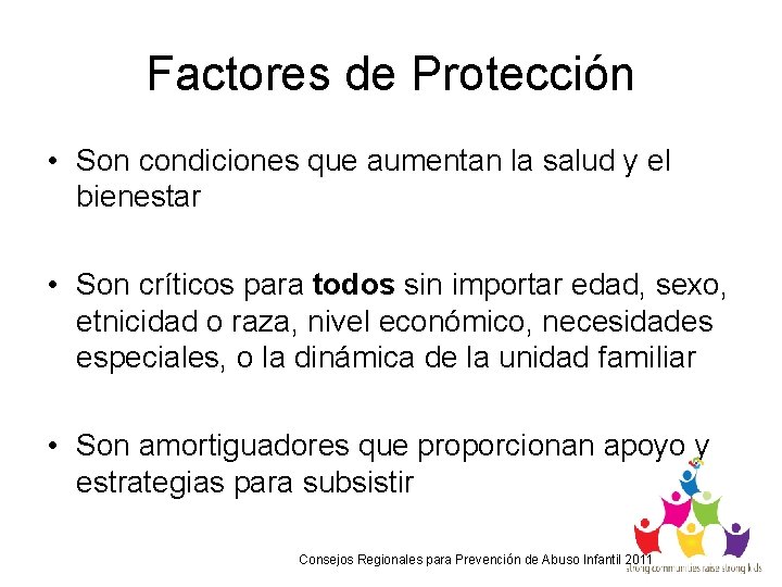 Factores de Protección • Son condiciones que aumentan la salud y el bienestar •