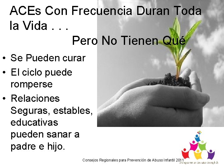 ACEs Con Frecuencia Duran Toda la Vida. . . Pero No Tienen Qué •