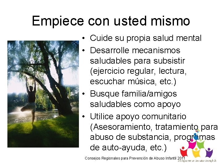 Empiece con usted mismo • Cuide su propia salud mental • Desarrolle mecanismos saludables