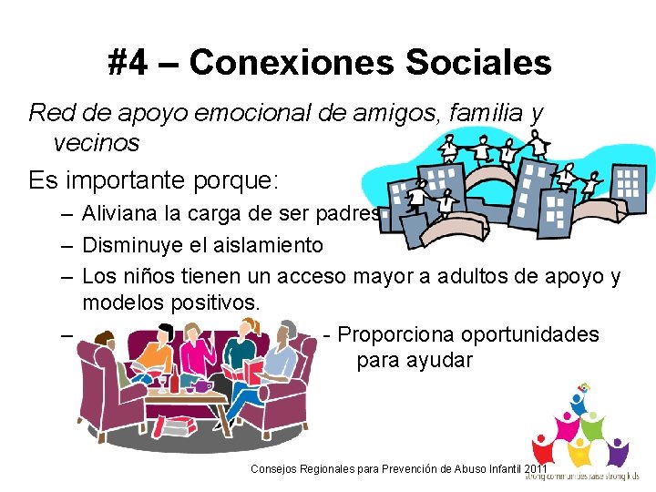 #4 – Conexiones Sociales Red de apoyo emocional de amigos, familia y vecinos Es