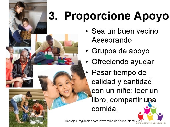 3. Proporcione Apoyo • Sea un buen vecino Asesorando • Grupos de apoyo •