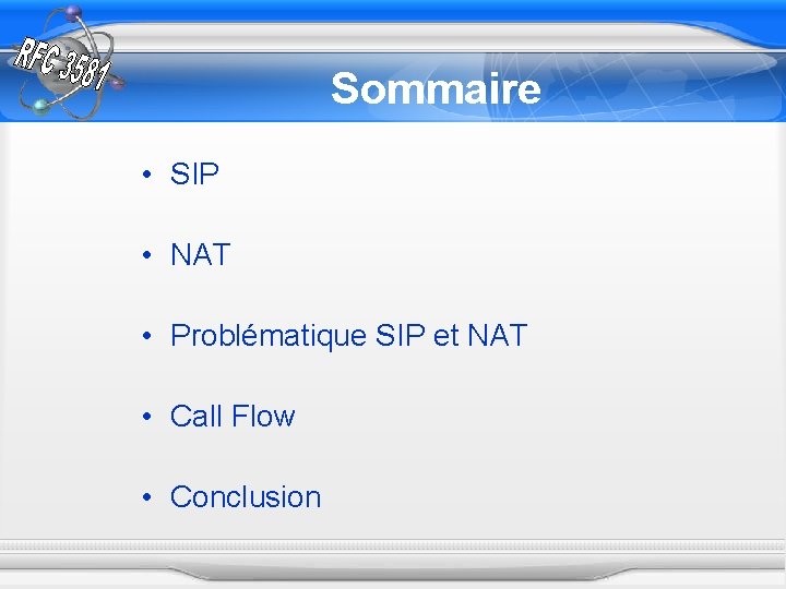 Sommaire • SIP • NAT • Problématique SIP et NAT • Call Flow •