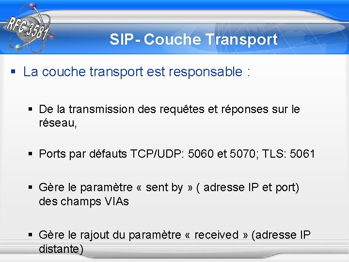 SIP- Couche Transport § La couche transport est responsable : § De la transmission