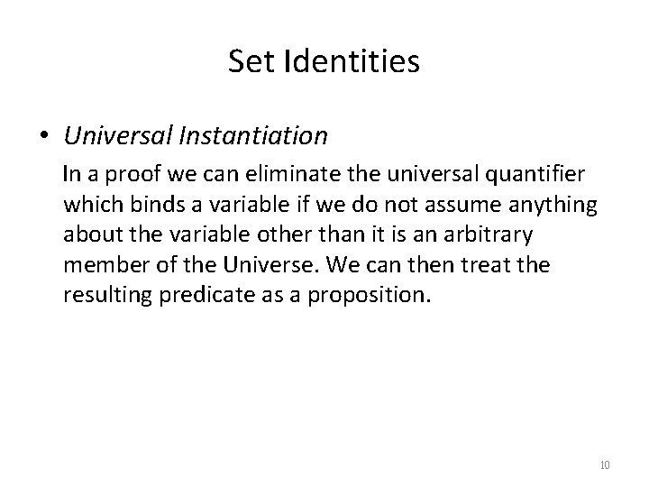 Set Identities • Universal Instantiation In a proof we can eliminate the universal quantifier